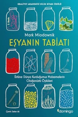 Eşyanın Tabiatı – Üstüne Dünya Kurduğumuz Malzemelerin Olağanüstü Öyküleri