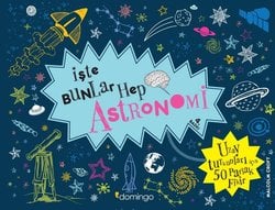 İşte Bunlar Hep Astronomi (Karton Kapak)