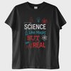 "Science: It's Like Magic But Real 4" T-Shirt