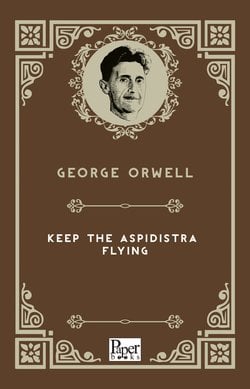 Keep the Aspidistra Flying (George Orwell)