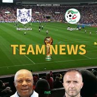 WC Qualifiers - Africa News: Botswana vs Algeria Confirmed Line-ups