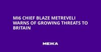 MI6 Chief Blaze Metreveli Warns of Growing Threats to Britain | Ukraine news - #Mezha