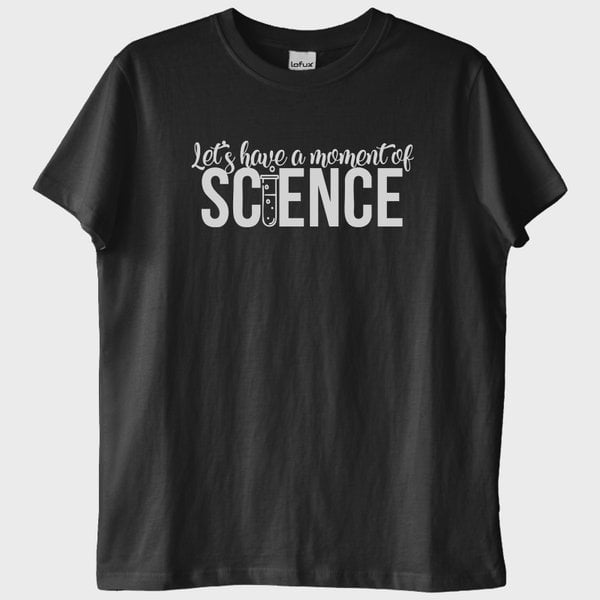 "Let's Have a Moment of Science" T-Shirt
