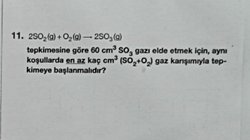 Verilen tepkimeye göre 60 cm3 SO3 gazı elde etmek için, aynı koşullarda en az kaç cm3 gaz karışımıyla tepkimeye başlanmalıdır?