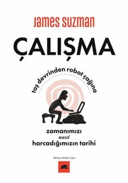 Taş Devrinden Robot Çağına Zamanımızı Nasıl Harcadığımızın Tarihi