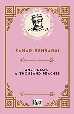 One Peach a Thousand Peaches (Samed Behrengi)