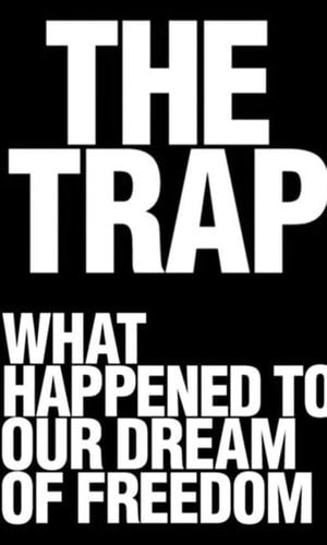 The Trap: What Happened to Our Dream of Freedom