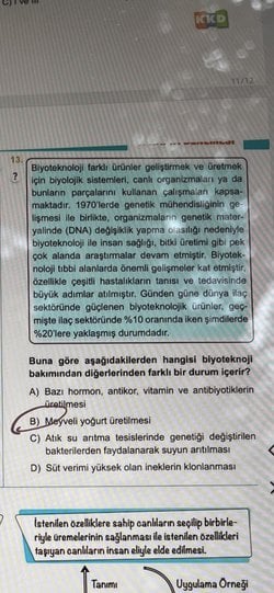 Buna göre aşağıdakilerden hangisi biyoteknoji bakımından diğerlerinden farklı bir durum içerir?