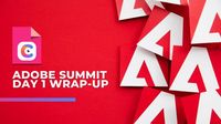 Adobe Summit Day 1 Wrap-Up: Top Insights & Trends