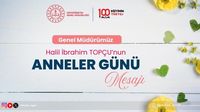 GENEL MÜDÜRÜMÜZ HALİL İBRAHİM TOPÇU'NUN ANNELER GÜNÜ MESAJI