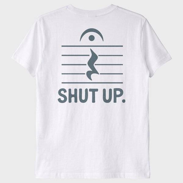 ''Shut Up'' T-Shirt
