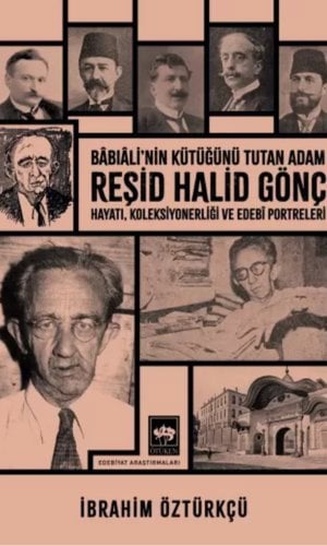 Bâbıâli'nin Kütüğünü Tutan Adam Reşid Halid Gönç