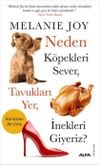 Neden Köpekleri Sever, Tavukları Yer, İnekleri Giyeriz?