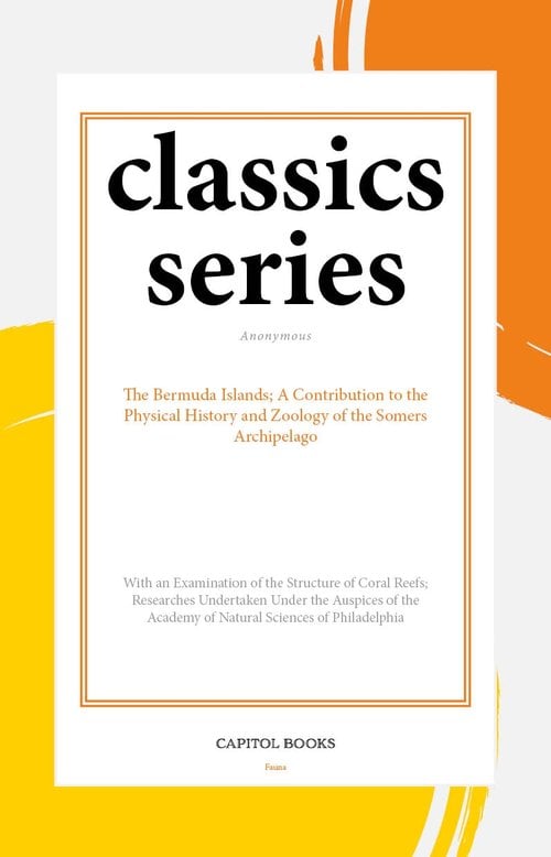 The Bermuda Islands; A Contribution to the Physical History and Zoology of the Somers Archipelago