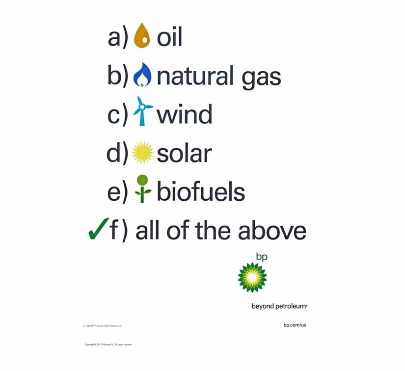 BP’nin, petrol ve doğal gazı yenilenebilir enerji kaynaklarıyla aynı kefeye koyduğu &quot;yukarıdakilerin hepsi&quot; reklamından biri.