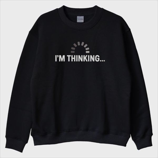 “Thinking” Sweatshirt
