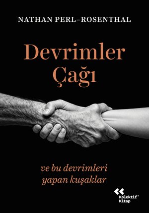 Devrimler Çağı - ve Bu Devrimleri Yapan Kuşaklar