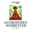 Antroposen Sohbetler