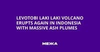 Levotobi Laki Laki Volcano Erupts Again in Indonesia with Massive Ash Plumes | Ukraine news - #Mezha