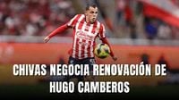 Hugo Camberos negocia su renovación con Chivas para este 2025