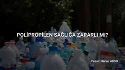 Polipropilen Sağlığa Zararlı Mı?