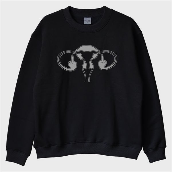 ''Ovaries FU'' Sweatshirt
