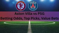 Aston Villa vs PSG Prediction: AVL vs PSG Betting Odds, Top Picks & Best Value Bets