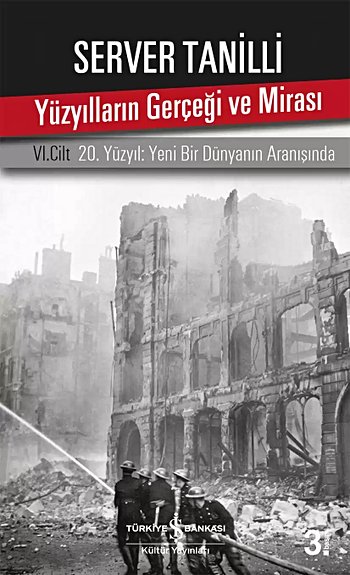 Yüzyılların Gerçeği ve Mirası - VI. Cilt 20. Yüzyıl: Yeni Bir Dünyanın Aranışında