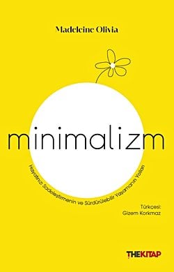 Minimalizm - Hayatınızı Sadeleştirmenin ve Sürdürülebilir Yaşamanın Yolları