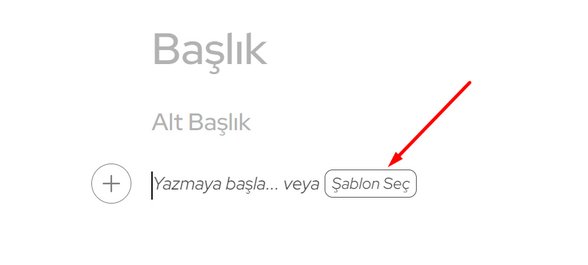 Blog yazmaya başlamadan önce "Şablon Seç"e tıklayın.