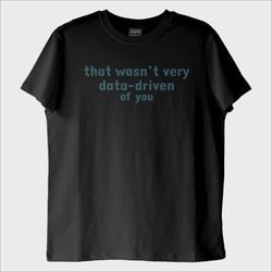 ''Data-driven of you'' T-Shirt