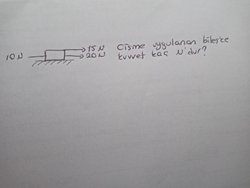 Cisme uygulanan bileşke kuvvet kaç N'dur?