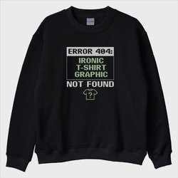 “Error 404” Sweatshirt
