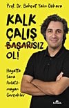 Kalk, Çalış, Başarısız Ol!