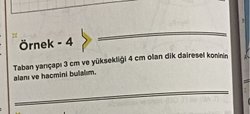 taban yarıcapı 3cm ve yüksekligi 4 cm olan dik dairesel koninin alanı ve hacmi nedir?