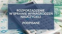 Rozporządzenie o podwyżkach dla nauczycieli podpisane