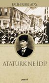 Atatürk Ne İdi?