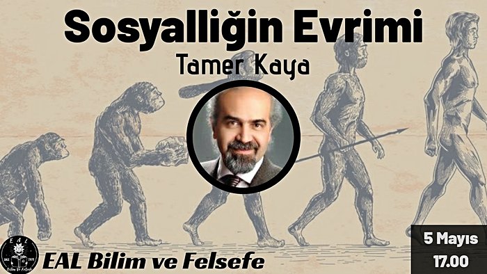 EAL Bilim / Sosyalliğin Evrimi / Tamer Kaya