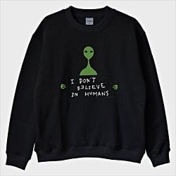 ''I Don’t Believe in Humans'' Sweatshirt