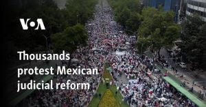 Mexican Judicial Reform Sparks Massive Protests