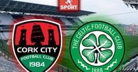 Cork vs Celtic - LIVE updates
