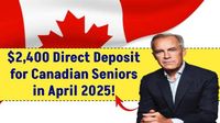 $2,400 Direct Deposit for Canadian Seniors in April 2025 – Are You Eligible to Get it? Check Payment Dates! - LKO Uniexam.in