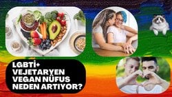 LGBTİ VEJETARYEN VEGAN NÜFUS NEDEN ARTIYOR?