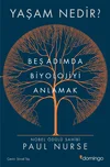 Yaşam Nedir?: Beş Adımda Biyolojiyi Anlamak