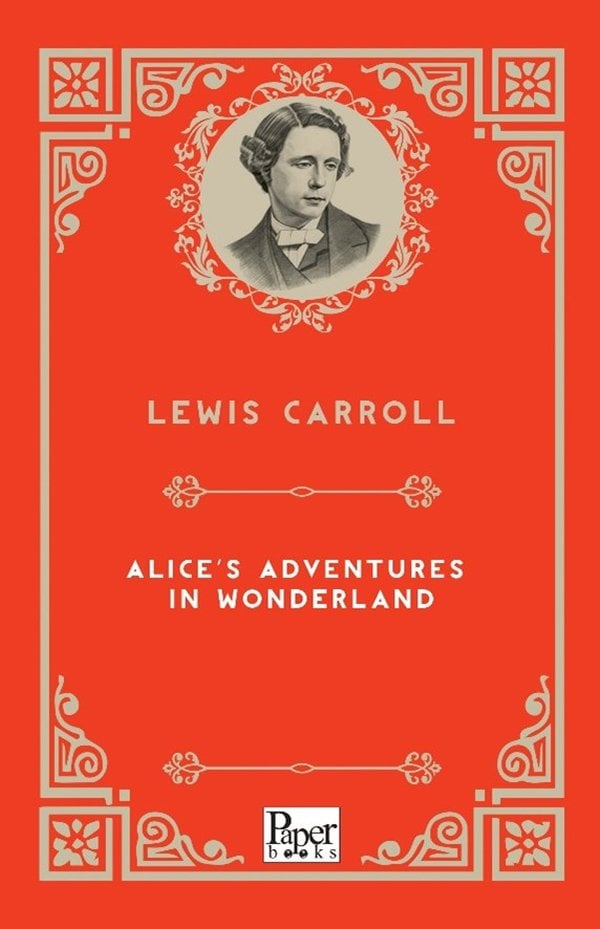 Alice’s Adventures in Wonderland (Lewis Caroll)