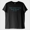 "That Was Not Very Data-driven of You" T-Shirt