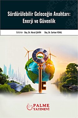 SÜRDÜRÜLEBİLİR GELECEĞİN ANAHTARI : ENERJİ VE GÜVENLİK