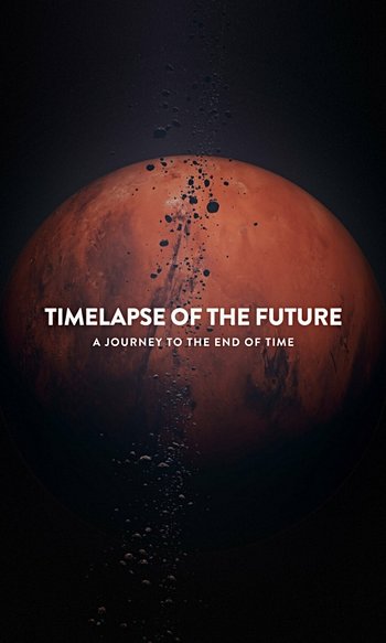 Timelapse of the Future: A Journey to the End of Time