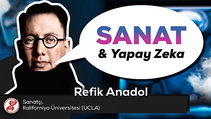 Refik Anadol (UCLA) - Androidler, Yıldızlı Gece Tabloları Resmeder mi?