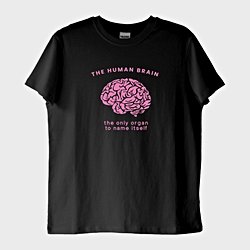 Beyin: Kendini İsimlendirebilen Tek Organ T-Shirt